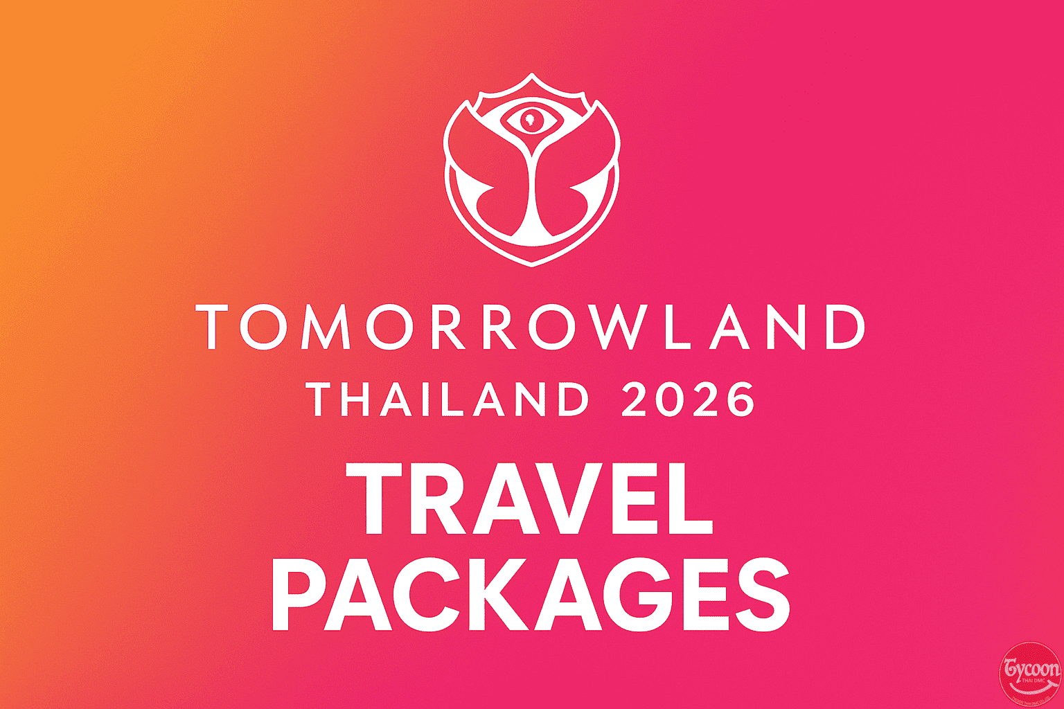Tomorrowland Thailand 2026 – VIP Travel Packages, Tickets & Tours | TycoonDMC