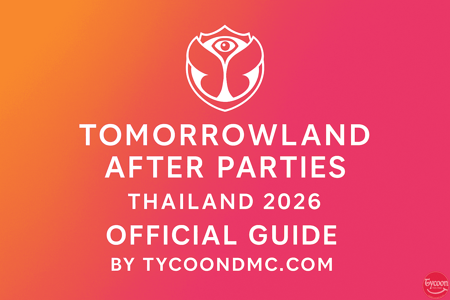 Tomorrowland After Parties Thailand 2026 – Official Guide by TycoonDMC