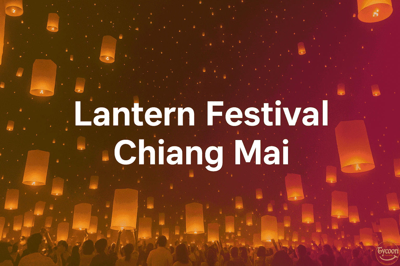 Lantern Festival Thailand 2025 – Yi Peng & Loy Krathong Travel Guide | TycoonDMC